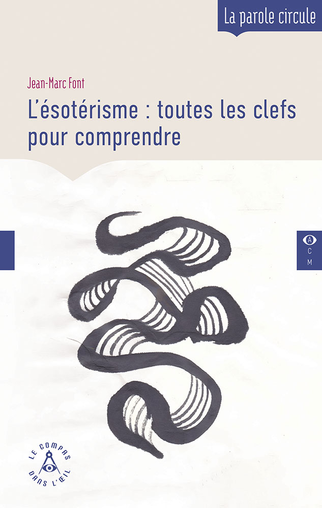 Toutes les clefs pour comprend l'ésotérisme L'ésotérisme livre de Jean-Marc Font