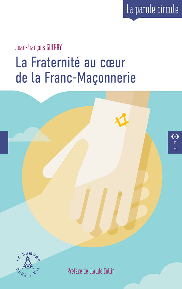 La fraternité au coeur de la Franc-Maçonnerie