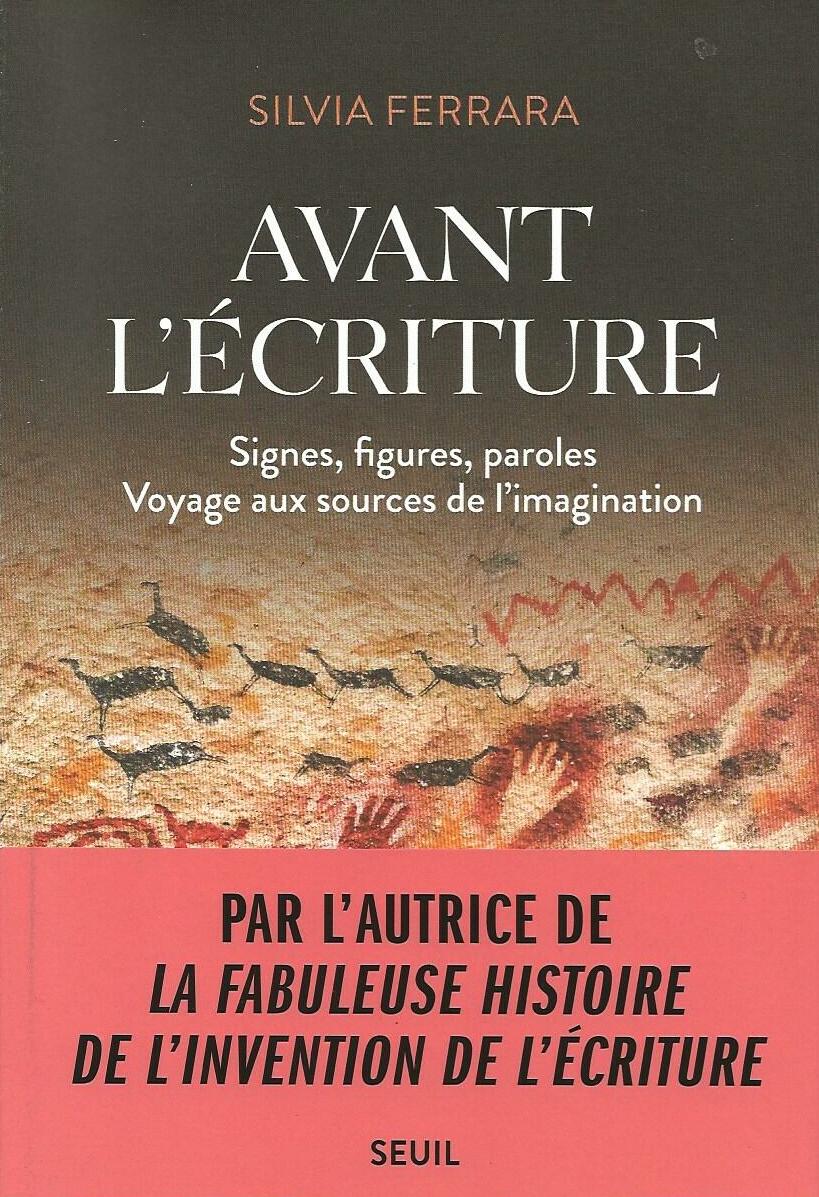 Avant l'écriture – Signes, figures, paroles-Voyage aux sources de l’imagination