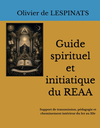 Guide spirituel et initiatique du REAA: Support de transmission, pédagogie et cheminement intérieur du 1er au 33e degré