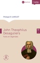 John Teophilus Desaguliers, faits et légendes