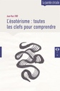 L’ésotérisme : toutes les clefs pour comprendre