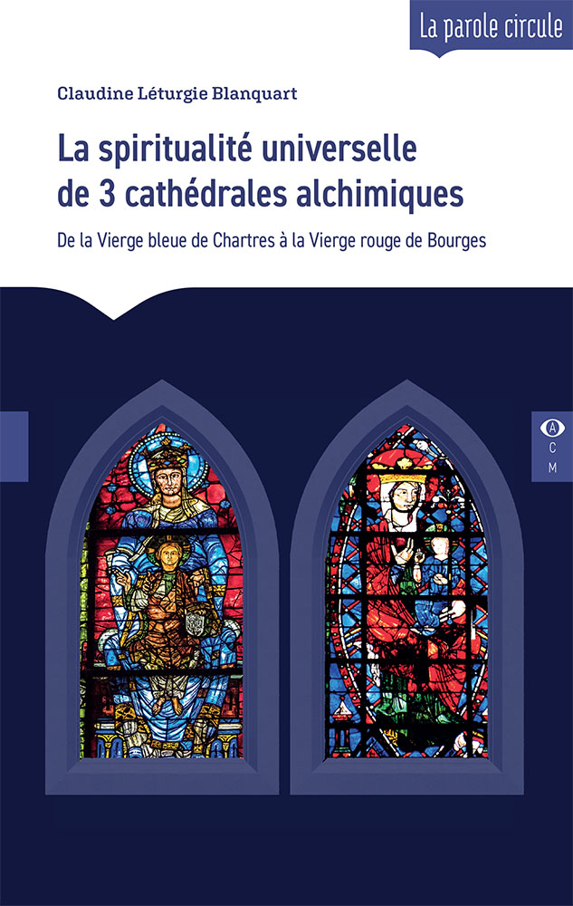 La spiritualité universelle de 3 cathédrales alchimiques