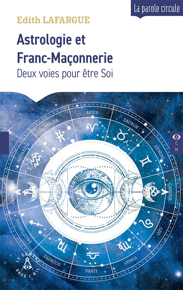 Astrologie et Franc-Maçonnerie - Deux voies pour être Soi