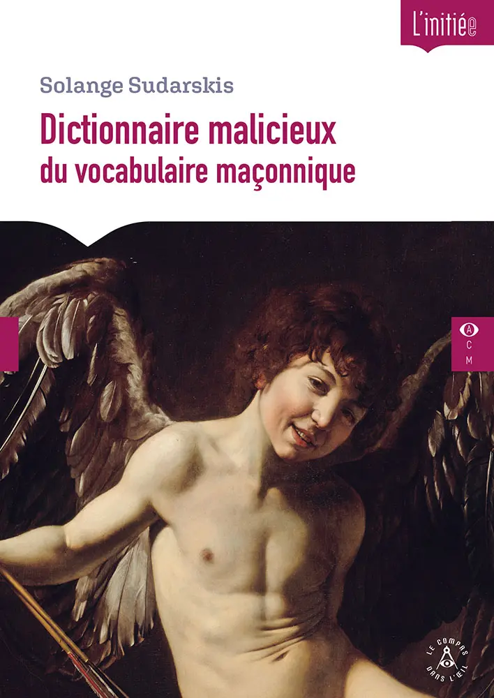 Dictionnaire malicieux du vocabulaire maçonnique
