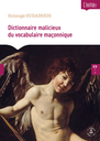 Dictionnaire malicieux du vocabulaire maçonnique