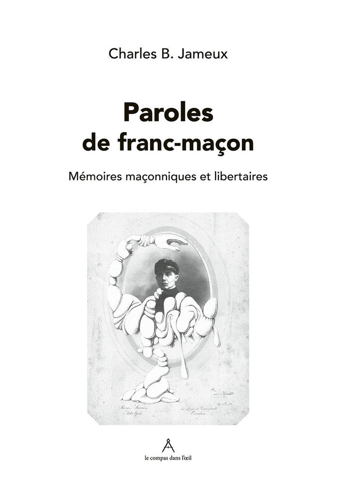 Paroles de franc-maçon : mémoires maçonniques et libertaires