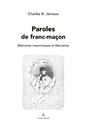 Paroles de franc-maçon : mémoires maçonniques et libertaires