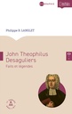 John Theophilus Desaguliers, faits et légendes