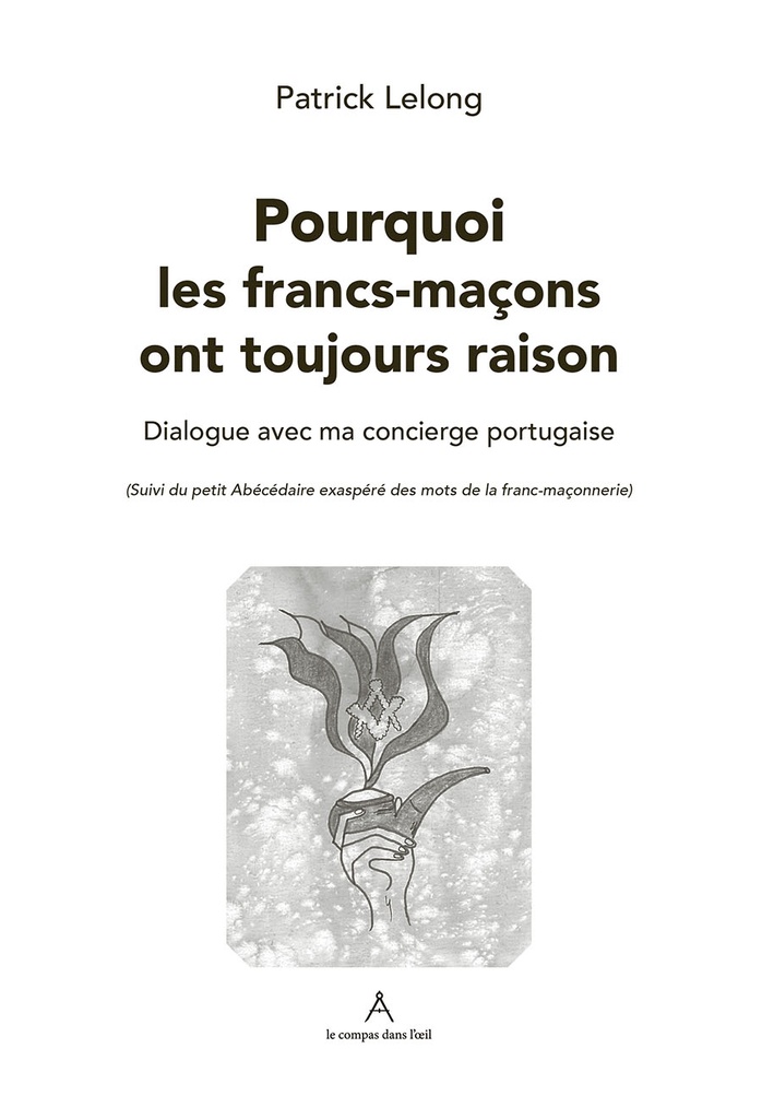 Pourquoi les francs-maçons ont toujours raison (Librairie)