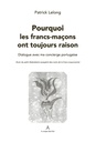 Pourquoi les francs-maçons ont toujours raison (Librairie)