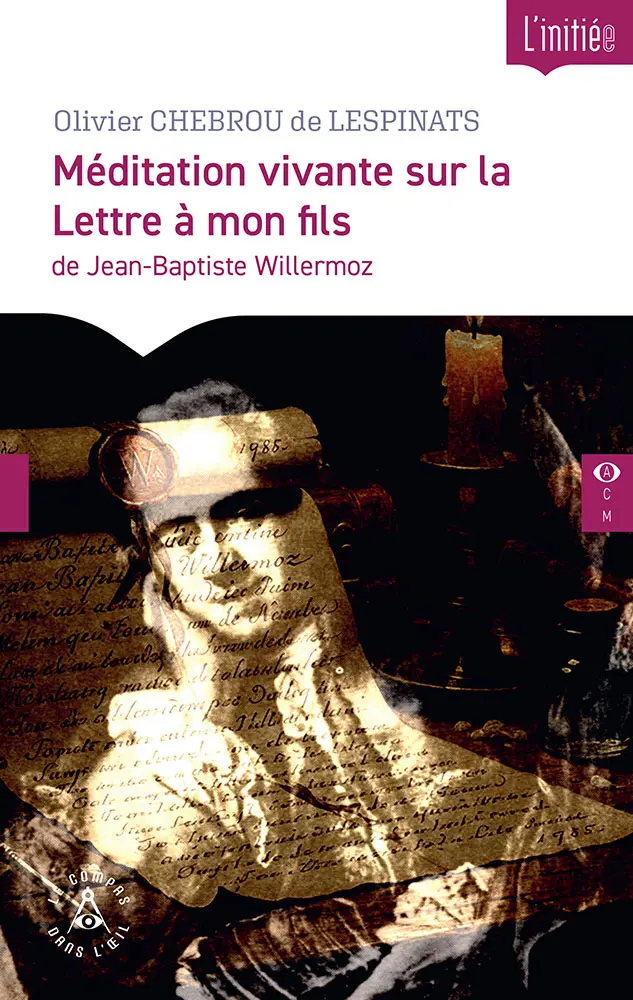 Méditation vivante sur la Lettre à mon fils de Jean-Baptiste Willermoz