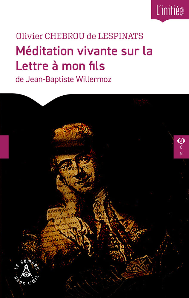Méditation vivante sur la Lettre à mon fils de Jean-Baptiste Willermoz