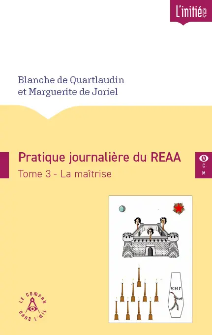 Pratique journalière du REAA Tome 3 La maîtrise