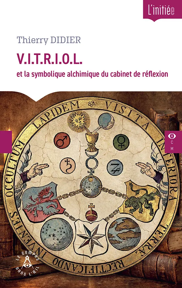 V.I.T.R.I.O.L. et la symbolique alchimique du cabinet de réflexion 