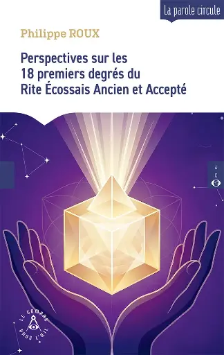 [9782487319530-CDO-0063] Perspectives sur les 18 premiers degrés du Rite Écossais Ancien et Accepté