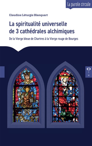 [9782487319165-CDO-0025] La spiritualité universelle de 3 cathédrales alchimiques