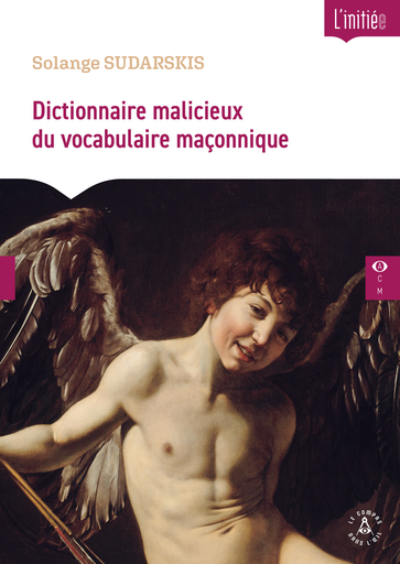 [9782487319509-CDO-0057] Dictionnaire malicieux du vocabulaire maçonnique