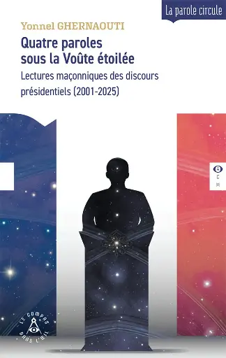 [9782487319479-CDO-0067] Quatre paroles sous la Voûte étoilée - Lectures maçonniques des discours présidentiels (2001-2025)