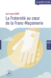 [9782487319011-CO-0007] La Fraternité au cœur de la Franc-Maçonnerie