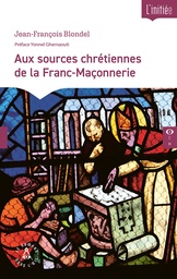 [9782487319240-CO-0036] Aux sources chrétiennes de la Franc-Maçonnerie