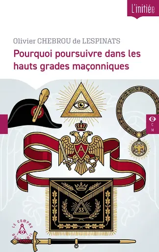 [9782487319677-CDO-0099] Pourquoi poursuivre dans les hauts grades maçonniques